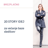 20 STORY idej za večanje baze sledilcev- brezplačno!